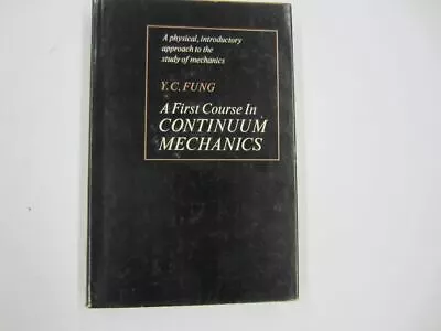 1969 A FIRST COURSE IN CONTIUUM MECHANICS Y.C. Fung Hardcover Book • $9.99