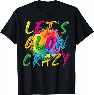 Let's A Glow Crazy Retro Colorful Quote Group Team Tie Dye T-Shirt • $17.99