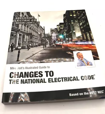 Mike Holt's Illustrated Guide To Changes To The National Electrical Code 2017 • $32.87