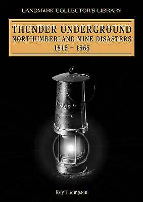 Thunder Underground: Northumberland Mining Disasters 1815-1865 Thompson Roy • £11.99