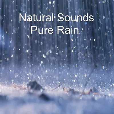 Natural Sounds Pure Rain Relaxation Meditation Stress Relief Deep Sleep Aid Cd • £3.59