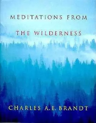 Meditations From The Wilderness: A Collection Of Profound Writing On Natu - GOOD • $7.86