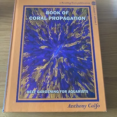 Book Of Coral Propagation Anthony Calfo Coral Reef Marine Aquarium Frag • £70