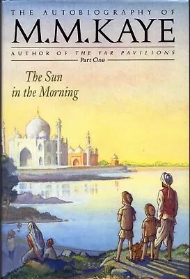 The Sun In The Morning By M. M. Kaye (Hardcover 1990) • £4.99