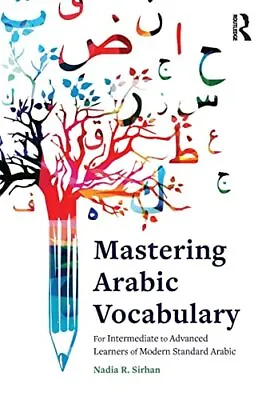 Mastering Arabic Vocabulary: For Inte... Sirhan Nadia • £31.99