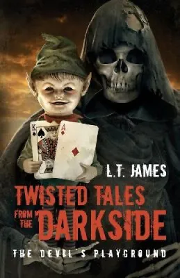 Twisted Tales From The Darkside - The Devil's Playground By L T Lynn James • £16.26