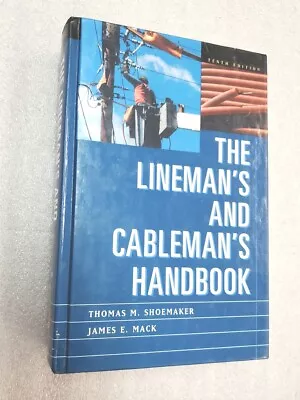 The Lineman's And Cableman's Handbook Tenth Edition By James E. Mack Shoemaker • $39.78