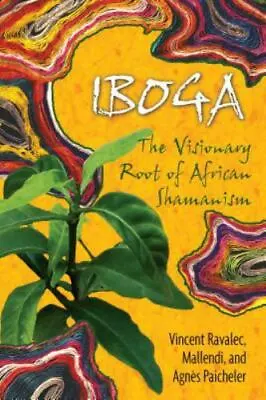 Iboga: The Visionary Root Of African Shamanism • $10.14