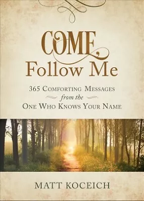 Come Follow Me: 365 Comforting Messages From The One Who Knows Your Nam .. NEW • $15.75