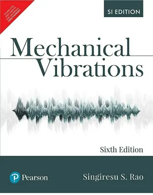 Mechanical Vibrations By Singiresu Rao 2016 6ed INTERNATIONAL EDITION SI Units • $32.99