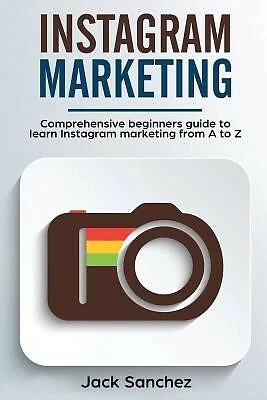 $46.96 • Buy Instagram Marketing Comprehensive Beginners Guide Learn Insta By Sanchez Jack