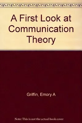 First Look At Communication Theory By Emory A. Griffin • $20.32