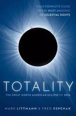 Totality: The Great North American Eclipse Of 2024 - Paperback - VERY GOOD • $16.09