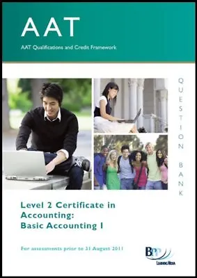 AAT - Basic Accounting I: Question Bank-BPP Learning Media Ltd • £3.27
