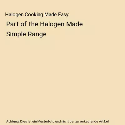 Halogen Cooking Made Easy: Part Of The Halogen Made Simple Range Paul Brodel D • £4.66