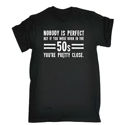 Nobody Is Perfect Born In The 50S - Mens Funny Novelty T Shirt T-Shirt Tshirts • £14.95