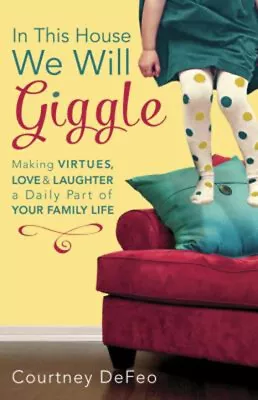 In This House We Will Giggle : Making Virtues Love And Laughte • $5.76