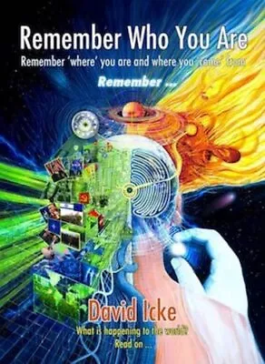 Remember Who You Are: Remember 'Where' You Are And Whe... By Icke David Vaughan • £12.99