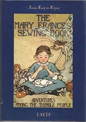 The Mary Frances Sewing Book: Adventures Among The Thimble People • $48.74