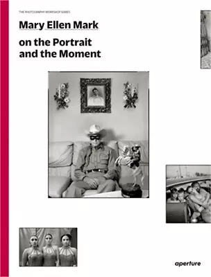 Mary Ellen Mark On The Portrait And The Moment: The Photography Workshop Series • $24.30