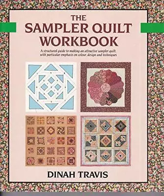 The Sampler Quilt Workbook Travis Dinah Good Condition ISBN 0713461047 • £3.50