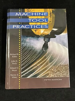 Machine Tool Practices By Kibbe Neely Meyer & White 5th Edition 1995 • $34.99