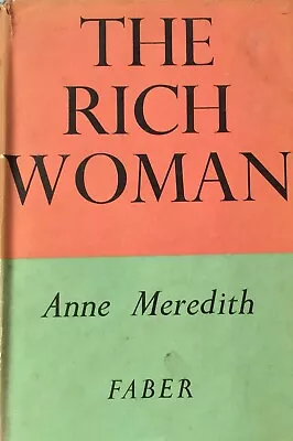 The Rich Woman 1947 Anne Meredith First Edition Hardcover Faber And Faber Rare • $38.62