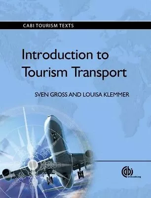 INTRODUCTION TO TOURISM TRANSPORT (CABI TOURISM TEXTS) By Sven Gross & Louisa • $35.95