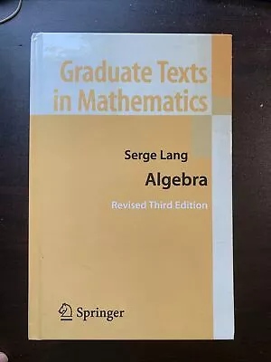 Graduate Texts In Mathematics: Algebra By Serge Lang Revised 3rd Edition • $54