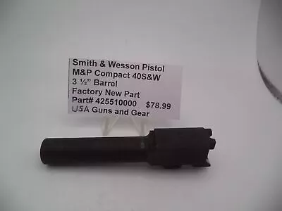 425510000 Smith & Wesson Pistol M&P Compact 40S&W  3 1/2  Barrel New Part • $78.99