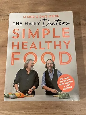 The Hairy Dieters Simple Healthy Food By Si King And Dave Myers 2022 PaperBack • £10