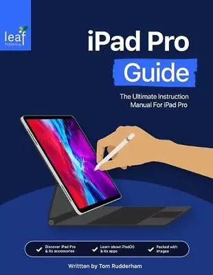 IPad Pro Guide: The Ultimate Instruction Manual For IPad Pro By Tom Rudderham (E • £20.49