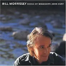Songs Of Mississippi John Hurt By Bill Morrissey | CD | Condition Good • £4.67