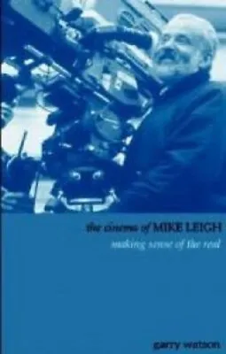 The Cinema Of Mike Leigh: A Sense Of The Real-Garry Watson • £3.36
