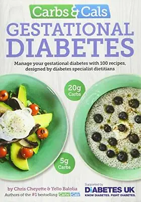 Carbs & Cals Gestational Diabetes: 100 Recipes Designed By Diabetes Special • £12.10