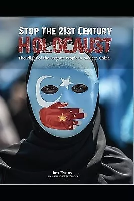 Stop The 21st Century Holocaust: The Plight Of The Uyghur People By Evans Ian • $25.13