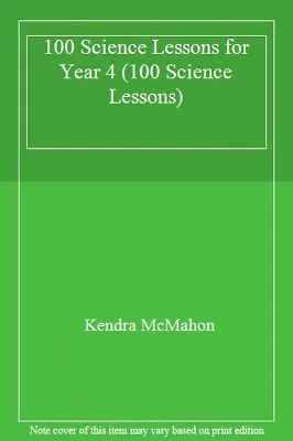 100 Science Lessons For Year 4 (100 Science Lessons)Kendra McMahon • £2.68