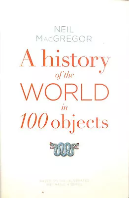 A History Of The World In 100 Objects By MacGregor Dr Neil • £7.49