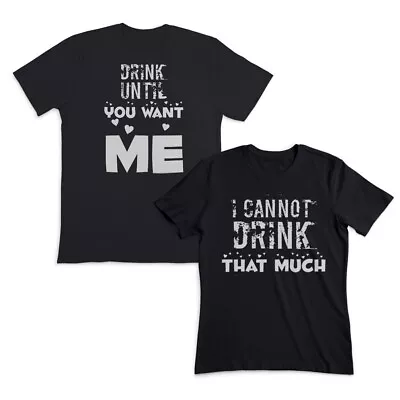 Couples Matching Outfits Drink Until You Want Me I Cannot Drink That Much Black • $27.99