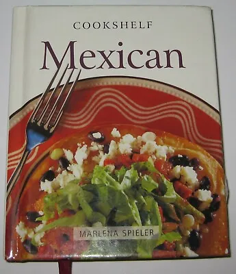 Cookshelf Mexican By Marlena Spieler - Excellent Condition Illustrated Hardcover • $8.95