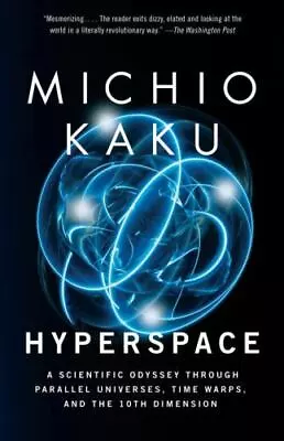 Hyperspace: A Scientific Odyssey Through Parallel Universes Time Warps And The • $4.79