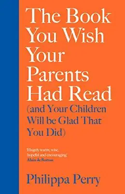 The Book You Wish Your Parents Had Read (and Your Children Will Be Glad That Yo • £8.47