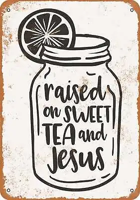 Metal Sign - Raised On Sweet Tea And Jesus - Vintage Look • $18.66