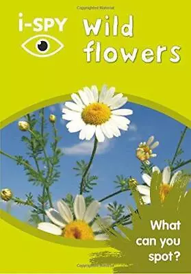 I-SPY Wild Flowers: What Can You Spot? (Collins Michelin I-SPY Guides) • £3.06