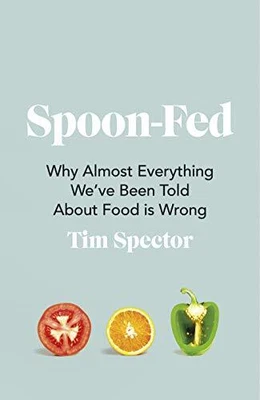 £5.49 • Buy Spoon-Fed: Why Almost Everything We� Ve Been Told About Food... By Spector, Tim