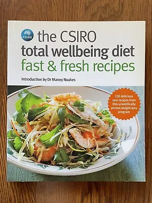 CSIRO Total Wellbeing Diet Fast & Fresh Recipes By CSIRO (Paperback 2012) • $19.95