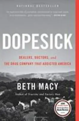 Dopesick: Dealers Doctors And The Drug Company That Addicted America  Macy Be • $5.06