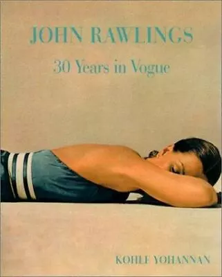 John Rawlings  30 Years In Vogue By Kohle Yohannan (2001 Hardcover) VERY GOOD • $30.59