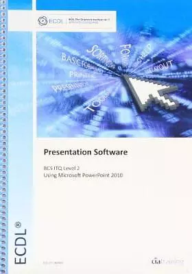 ECDL Syllabus 5.0 Module 6 Presentation Using PowerPoint 2010 CiA Training Ltd. • £2.90