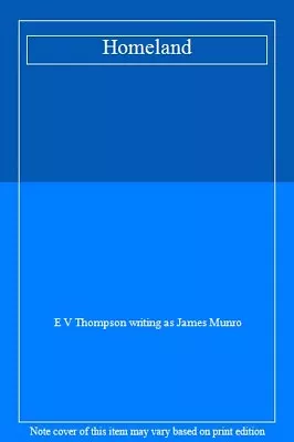 Homeland By E V Thompson Writing As James Munro • £3.50